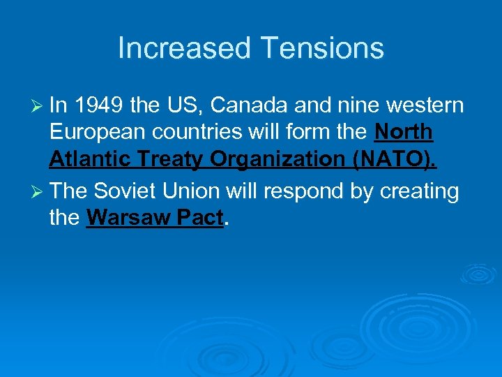 Increased Tensions Ø In 1949 the US, Canada and nine western European countries will