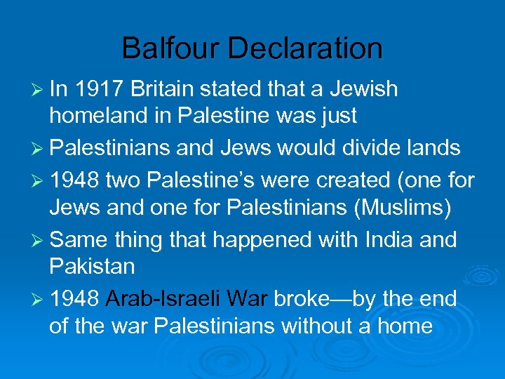 Balfour Declaration Ø In 1917 Britain stated that a Jewish homeland in Palestine was