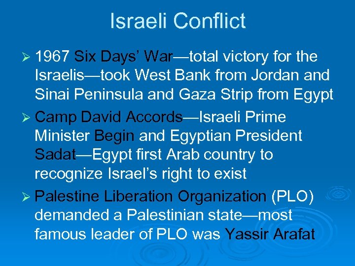 Israeli Conflict Ø 1967 Six Days’ War—total victory for the Israelis—took West Bank from