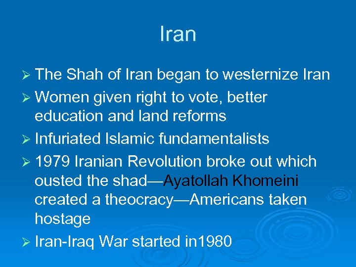 Iran Ø The Shah of Iran began to westernize Iran Ø Women given right