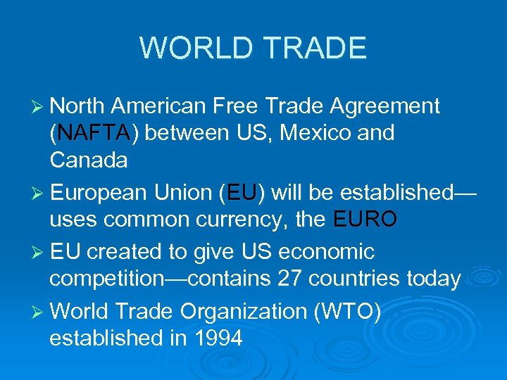 WORLD TRADE Ø North American Free Trade Agreement (NAFTA) between US, Mexico and Canada
