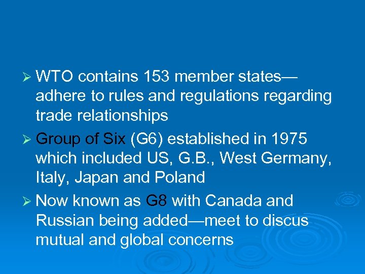 Ø WTO contains 153 member states— adhere to rules and regulations regarding trade relationships