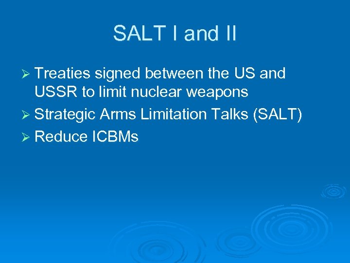 SALT I and II Ø Treaties signed between the US and USSR to limit