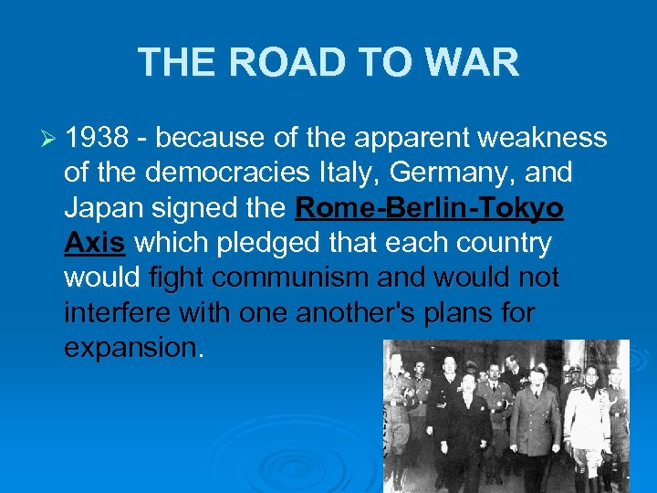 THE ROAD TO WAR Ø 1938 - because of the apparent weakness of the