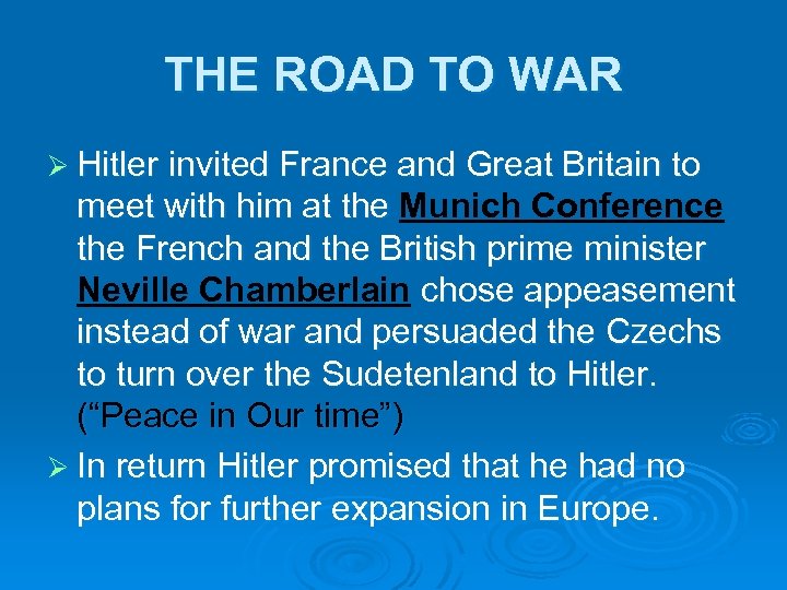 THE ROAD TO WAR Ø Hitler invited France and Great Britain to meet with