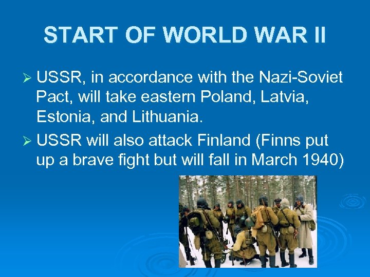 START OF WORLD WAR II Ø USSR, in accordance with the Nazi-Soviet Pact, will