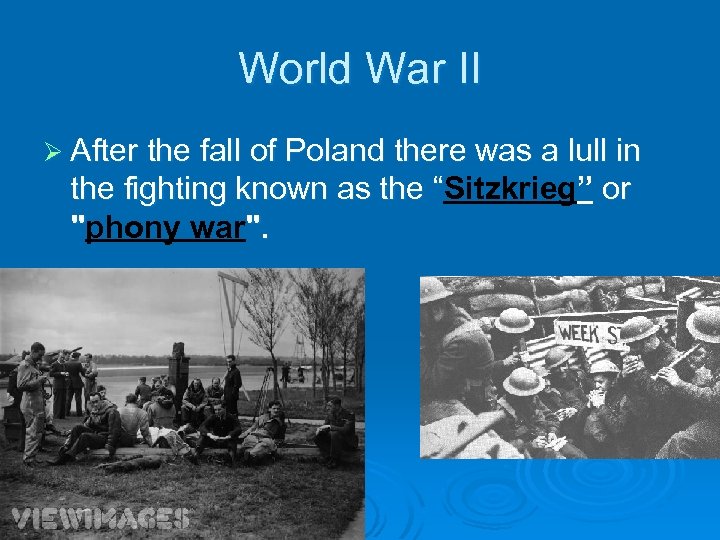 World War II Ø After the fall of Poland there was a lull in