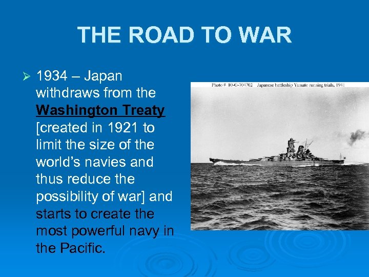 THE ROAD TO WAR Ø 1934 – Japan withdraws from the Washington Treaty [created