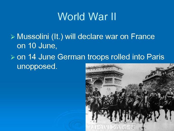 World War II Ø Mussolini (It. ) will declare war on France on 10