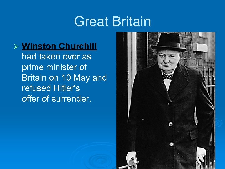 Great Britain Ø Winston Churchill had taken over as prime minister of Britain on