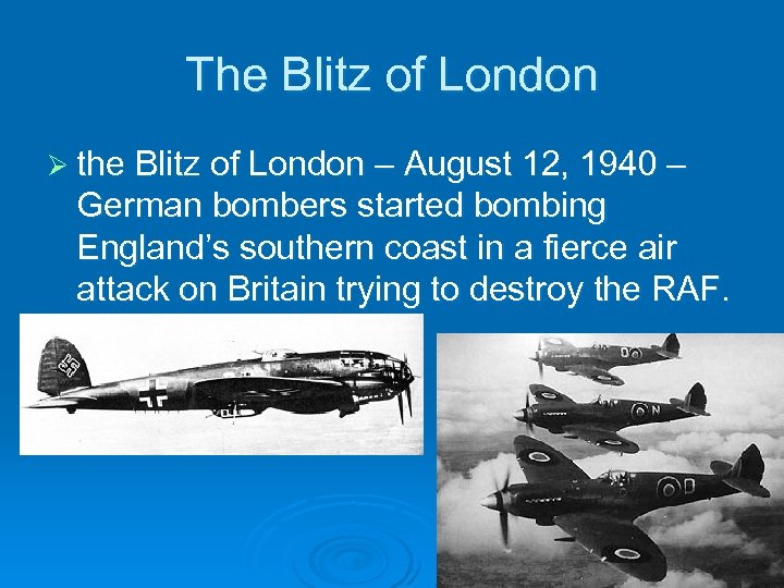 The Blitz of London Ø the Blitz of London – August 12, 1940 –