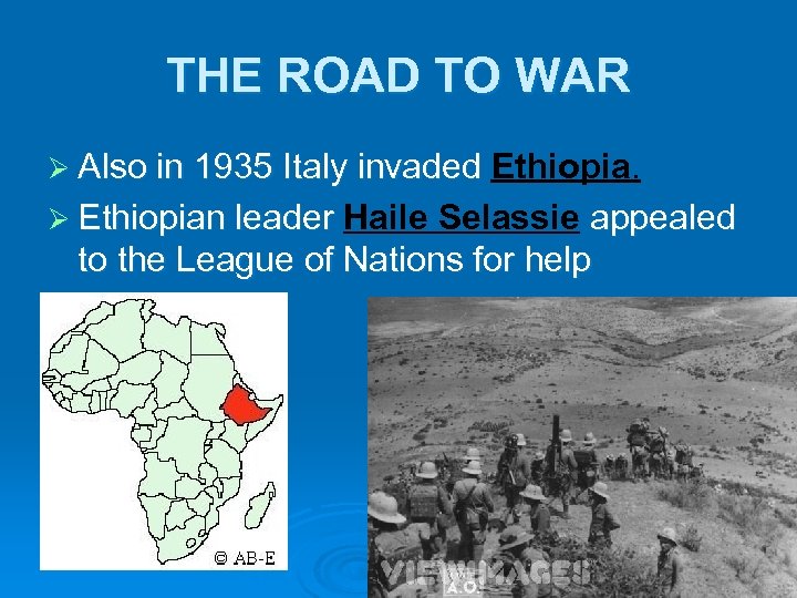 THE ROAD TO WAR Ø Also in 1935 Italy invaded Ethiopia. Ø Ethiopian leader