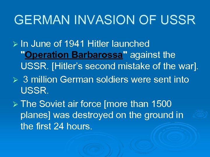 GERMAN INVASION OF USSR Ø In June of 1941 Hitler launched 