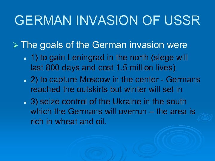 GERMAN INVASION OF USSR Ø The goals of the German invasion were l l