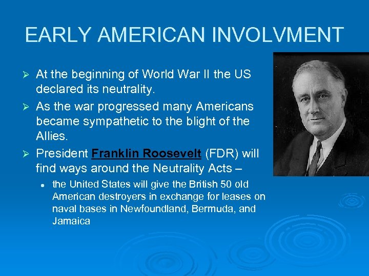 EARLY AMERICAN INVOLVMENT At the beginning of World War II the US declared its