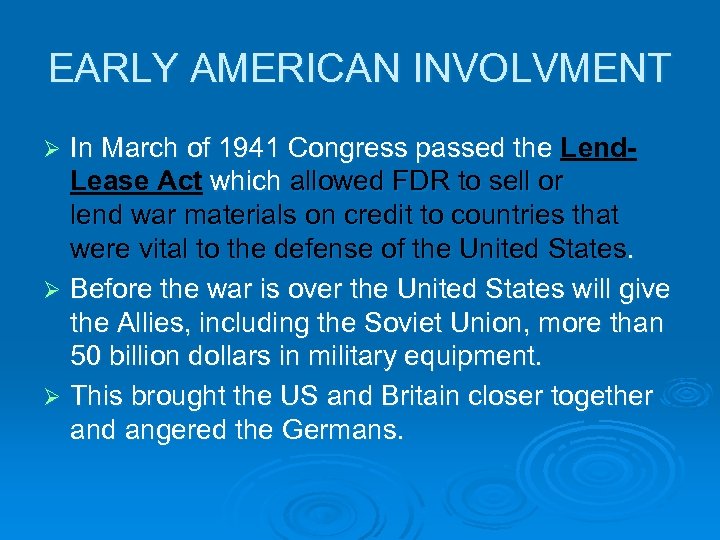 EARLY AMERICAN INVOLVMENT In March of 1941 Congress passed the Lend. Lease Act which