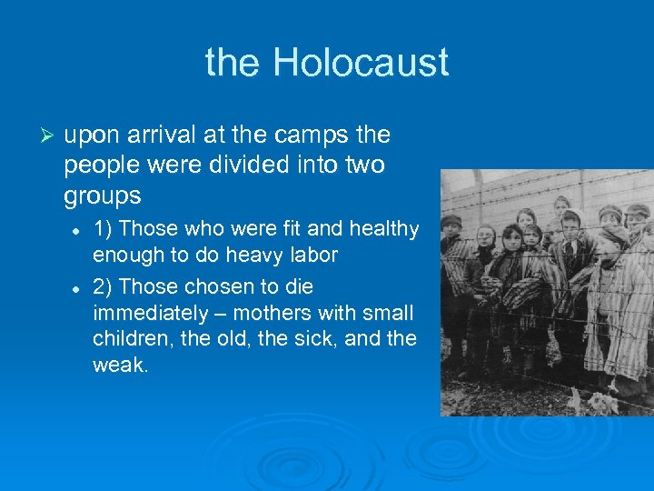 the Holocaust Ø upon arrival at the camps the people were divided into two