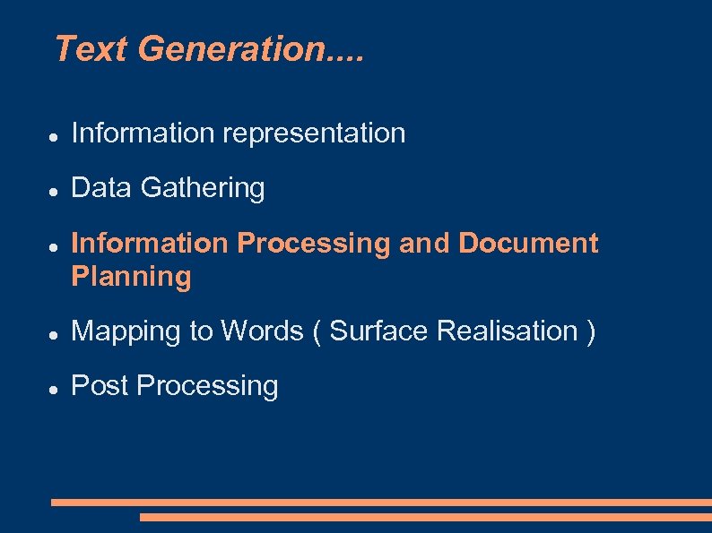 Text Generation. . Information representation Data Gathering Information Processing and Document Planning Mapping to