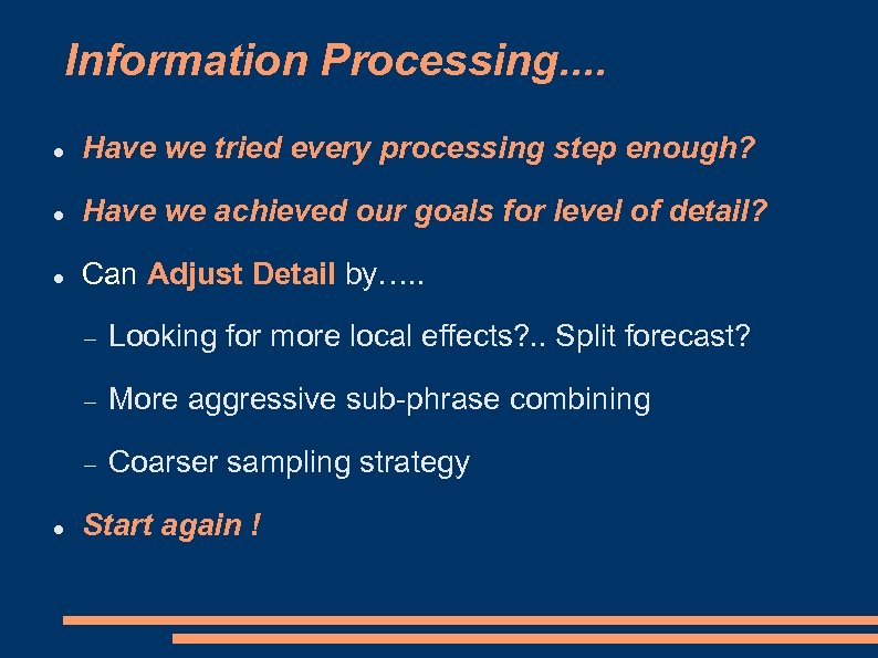 Information Processing. . Have we tried every processing step enough? Have we achieved our