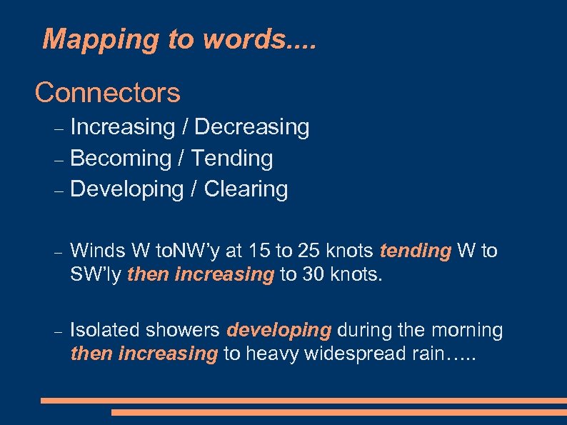 Mapping to words. . Connectors Increasing / Decreasing Becoming / Tending Developing / Clearing