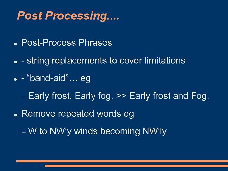Post Processing. . Post-Process Phrases - string replacements to cover limitations - “band-aid”… eg