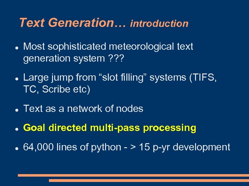 Text Generation… introduction Most sophisticated meteorological text generation system ? ? ? Large jump