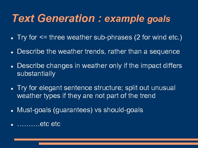Text Generation : example goals Try for <= three weather sub-phrases (2 for wind
