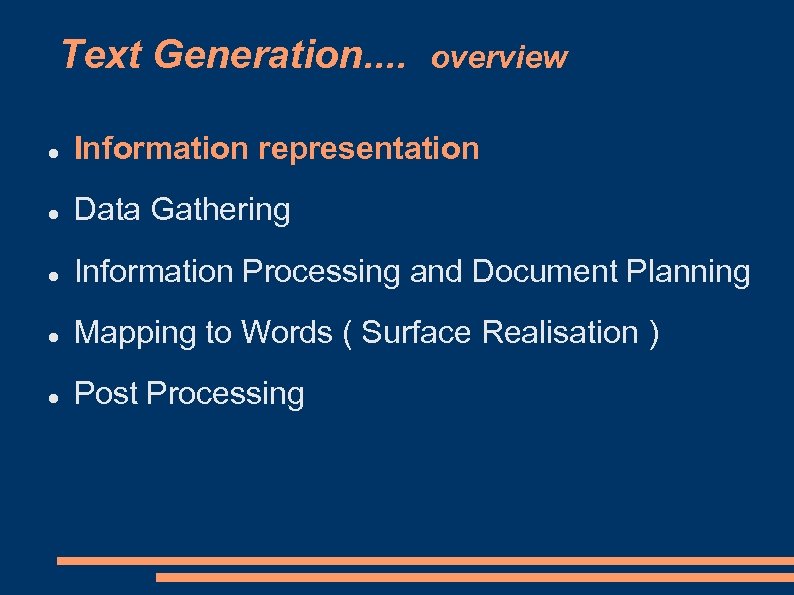 Text Generation. . overview Information representation Data Gathering Information Processing and Document Planning Mapping