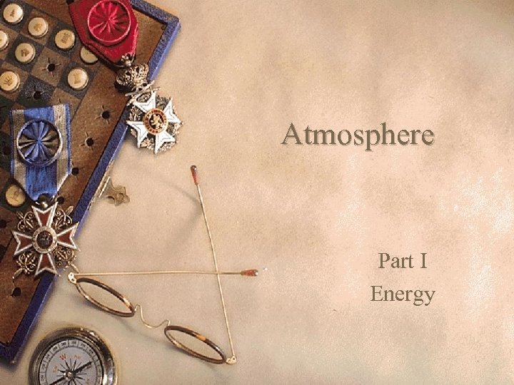 Atmosphere Part I Energy 