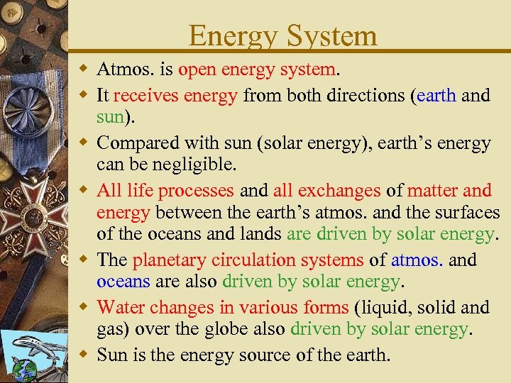 Energy System w Atmos. is open energy system. w It receives energy from both