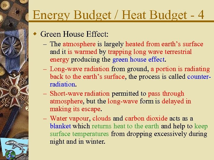 Energy Budget / Heat Budget - 4 w Green House Effect: – The atmosphere