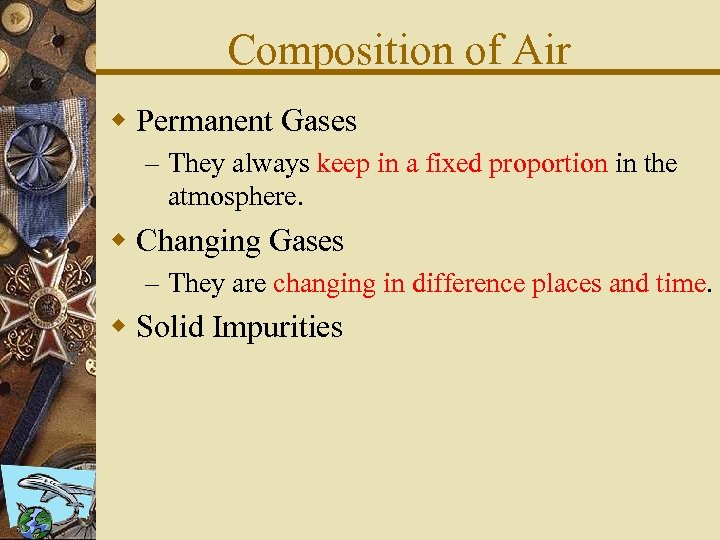 Composition of Air w Permanent Gases – They always keep in a fixed proportion