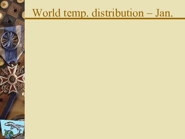 World temp. distribution – Jan. 