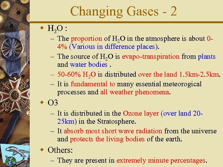 Changing Gases - 2 w H 2 O : – The proportion of H