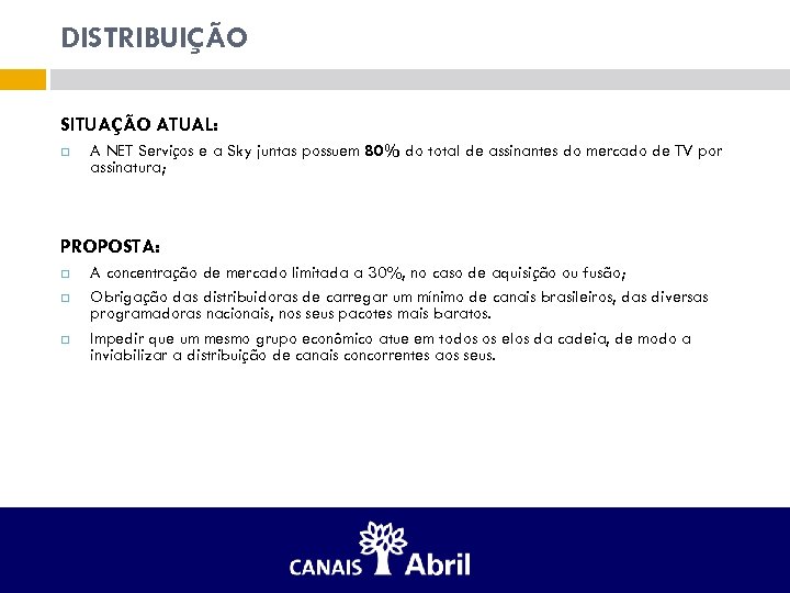 DISTRIBUIÇÃO SITUAÇÃO ATUAL: A NET Serviços e a Sky juntas possuem 80% do total