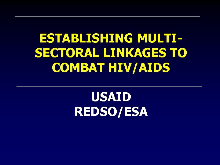 ESTABLISHING MULTISECTORAL LINKAGES TO COMBAT HIV/AIDS USAID REDSO/ESA 