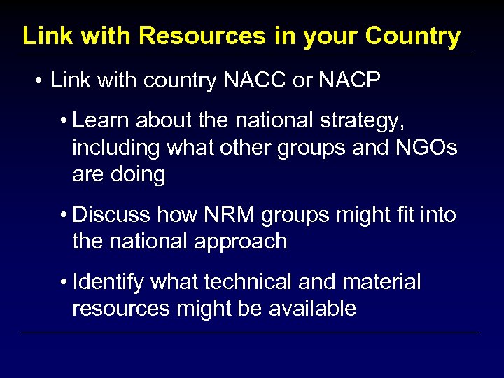 Link with Resources in your Country • Link with country NACC or NACP •
