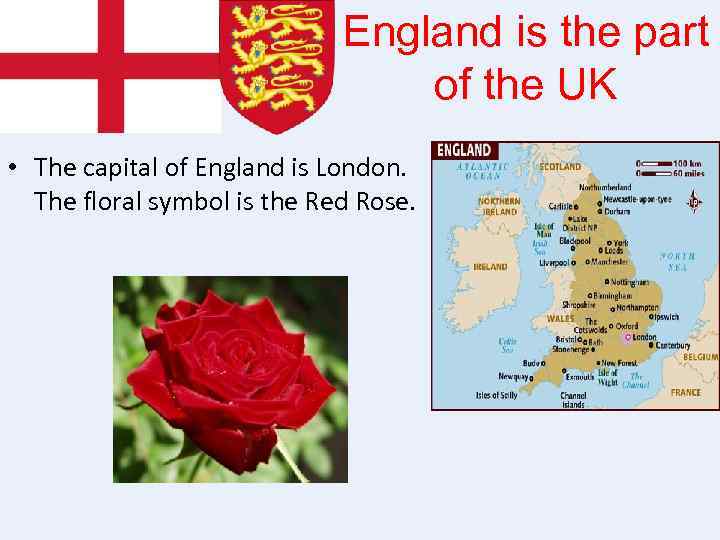 England is the part of the UK • The capital of England is London.