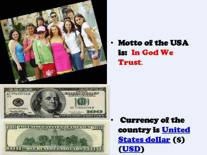  • Motto of the USA is: In God We Trust. • Currency of