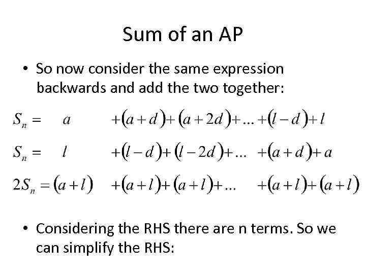 Sum of an AP • So now consider the same expression backwards and add
