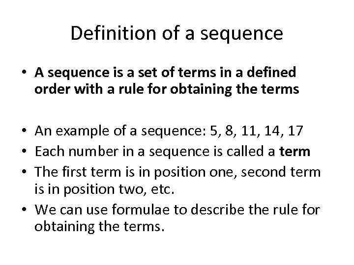 Definition of a sequence • A sequence is a set of terms in a