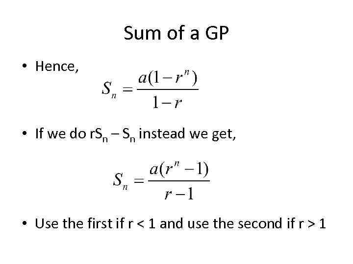 Sum of a GP • Hence, • If we do r. Sn – Sn