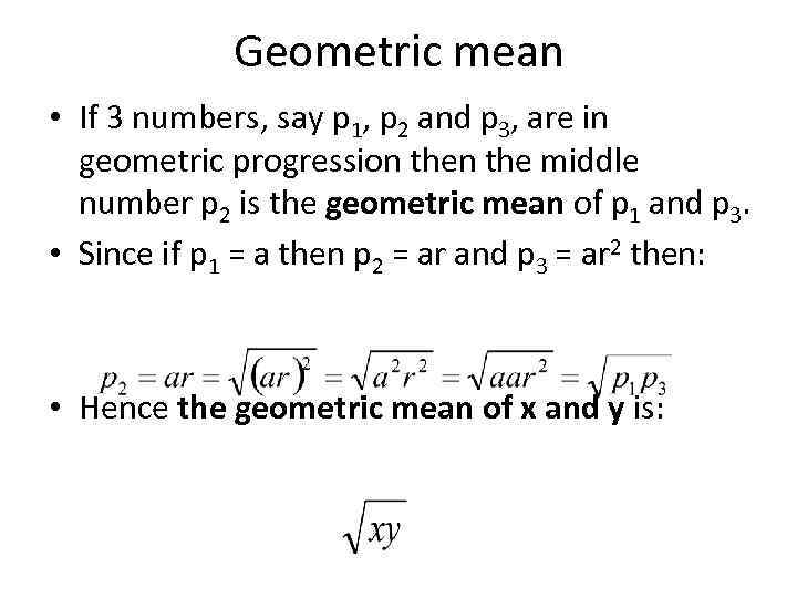 Geometric mean • If 3 numbers, say p 1, p 2 and p 3,