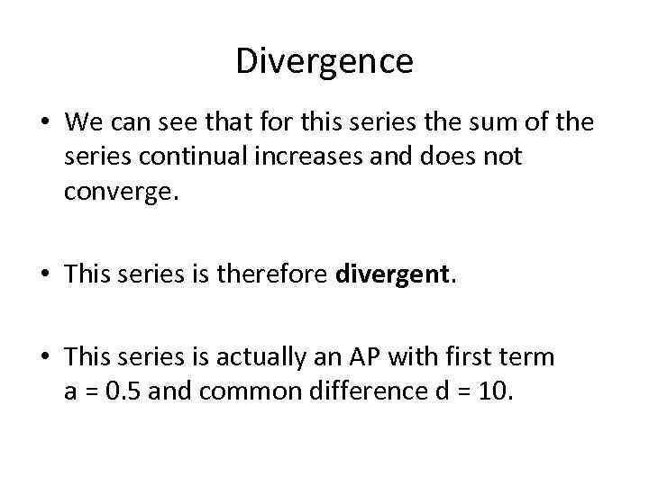 Divergence • We can see that for this series the sum of the series