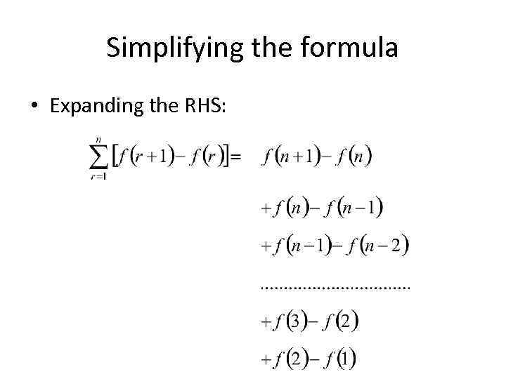 Simplifying the formula • Expanding the RHS: 