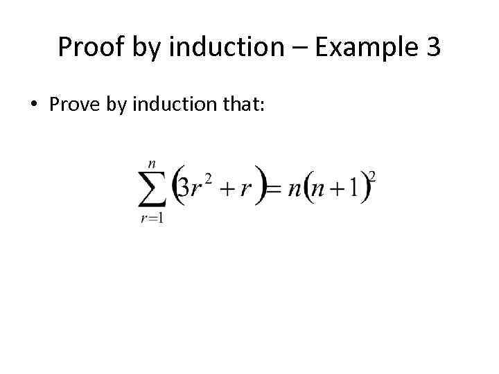 Proof by induction – Example 3 • Prove by induction that: 