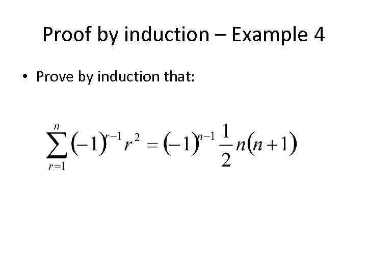 Proof by induction – Example 4 • Prove by induction that: 