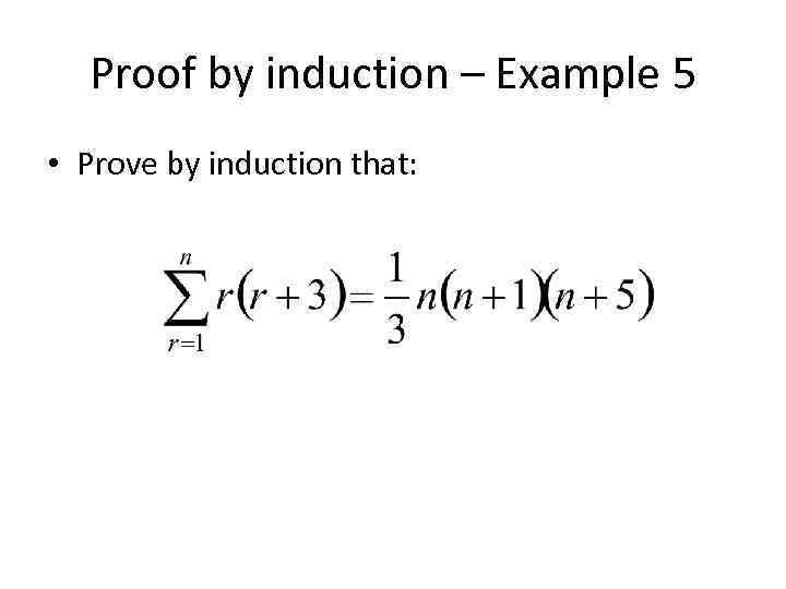 Proof by induction – Example 5 • Prove by induction that: 