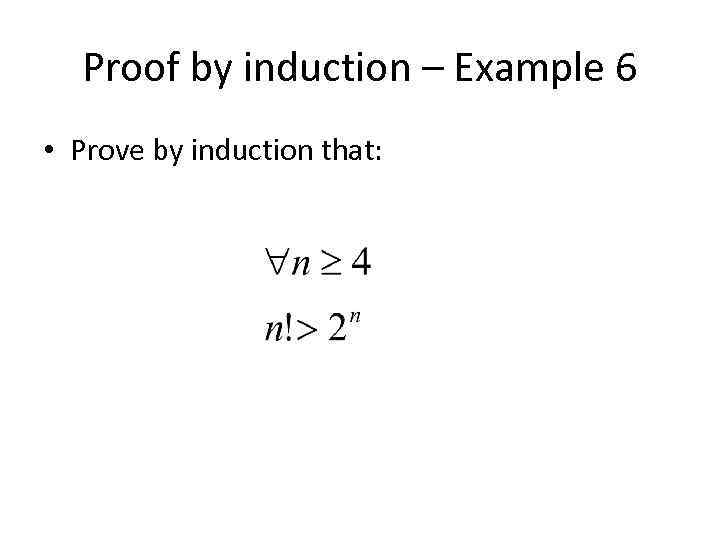 Proof by induction – Example 6 • Prove by induction that: 