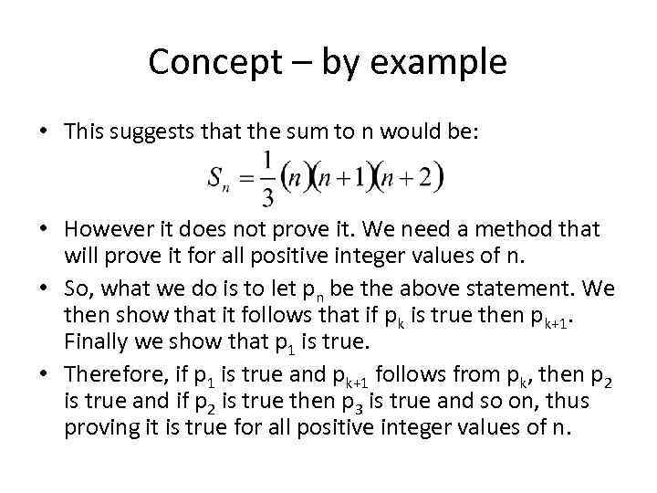 Concept – by example • This suggests that the sum to n would be: